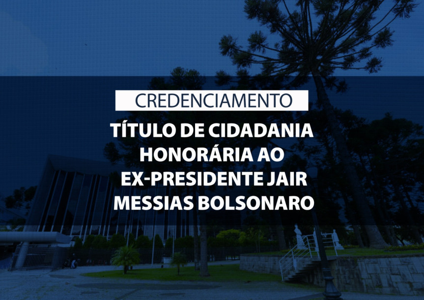 Assembleia Legislativa do Paraná | Notícias > Credenciamento de imprensa para solenidade de entrega de título de Cidadania Honorária ao ex-presidente Jair Messias Bolsonaro