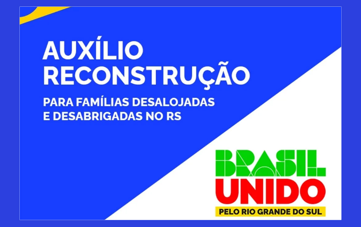 Governo prorroga até 31/8 prazo para prefeituras cadastrarem famílias no Auxílio Reconstrução — Agência Gov