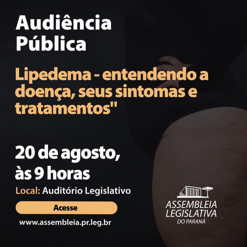 Assembleia Legislativa do Paraná | Notícias > Especialistas vão debater na Assembleia os sintomas e tratamentos do lipedema