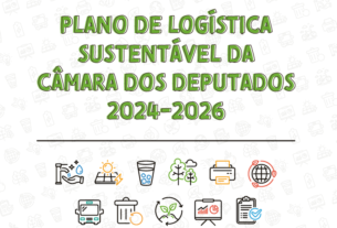 Plano de Logística Sustentável - Um Novo Ciclo se Inicia — Portal da Câmara dos Deputados