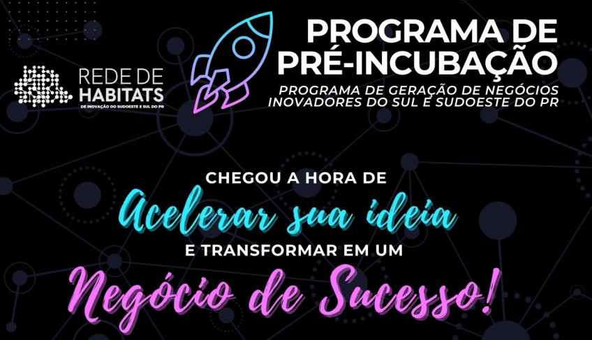 Programa de pré-incubação quer fomentar o desenvolvimento de startups no sul e sudoeste do Paraná | ASN Paraná