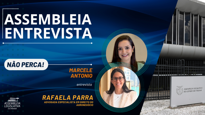 Assembleia Legislativa do Paraná | ALEP | Notícias > Programa Assembleia Entrevista aborda oportunidades e desafios jurídicos no agronegócio
