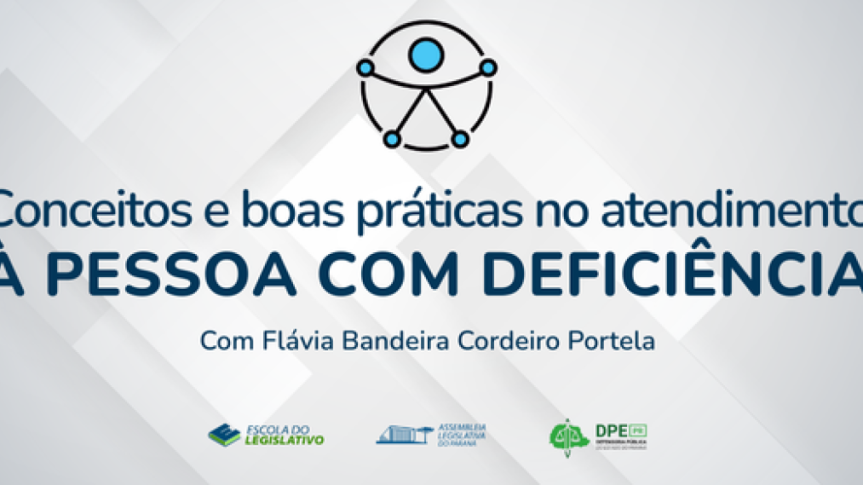 Assembleia Legislativa do Paraná | ALEP | Notícias > Escola do Legislativo promove curso de capacitação para atendimento inclusivo à pessoa com deficiência