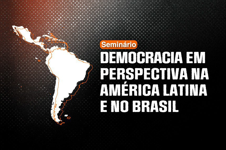 Seminário sobre democracia na América Latina tem vagas para participação on-line — Senado Notícias