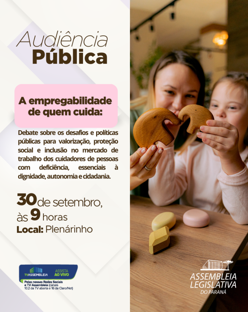 Assembleia Legislativa do Paraná | ALEP | Notícias > Audiência pública na Assembleia aborda empregabilidade de cuidadores de pessoas com deficiência