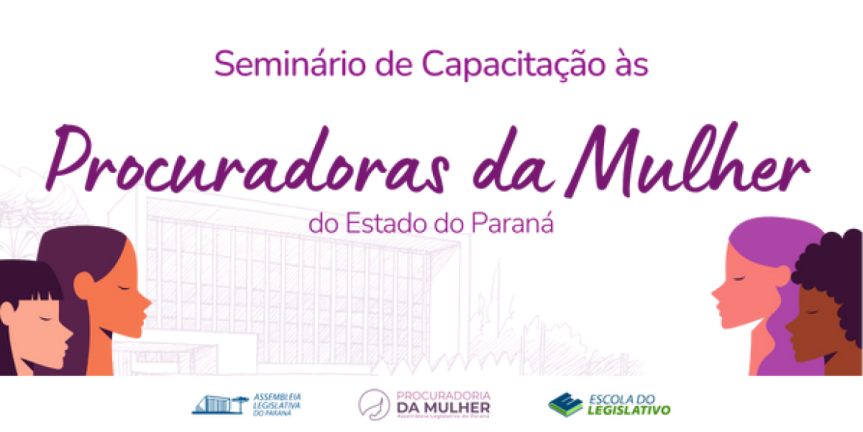Assembleia Legislativa do Paraná | ALEP | Notícias > Assembleia Legislativa realiza Seminário de Capacitação às Procuradoras da Mulher do Paraná