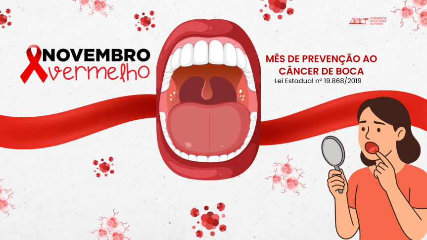 Assembleia Legislativa do Paraná | ALEP | Notícias > Novembro Vermelho alerta para prevenção e diagnóstico precoce do câncer de boca no Paraná