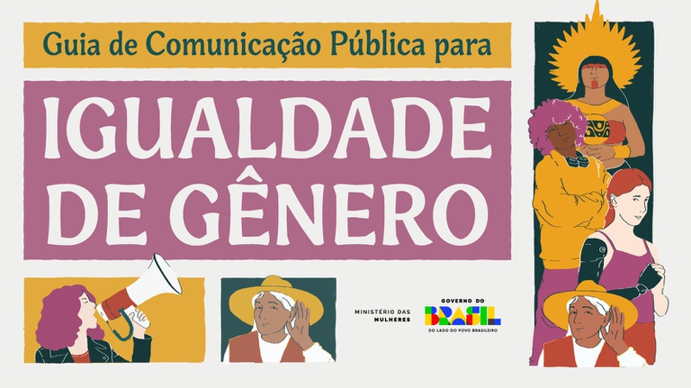 Ministério das Mulheres lança Guia de Comunicação Pública para Igualdade de Gênero — Agência Gov